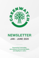 Greenwatch Newsletter🗞: Jan - June (2025)